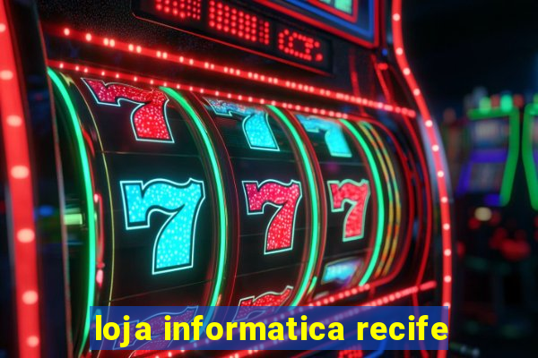 loja informatica recife